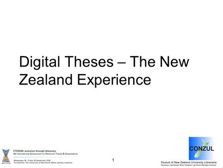 1 Digital Theses – The New Zealand Experience. 2 Presented by: Gail Pattie - University Librarian, University of Canterbury, Christchurch, New Zealand.