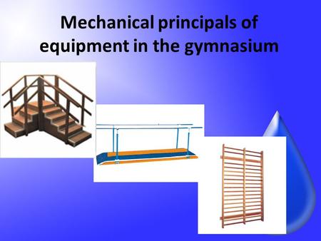 Mechanical principals of equipment in the gymnasium.