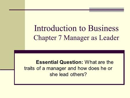 Introduction to Business Chapter 7 Manager as Leader
