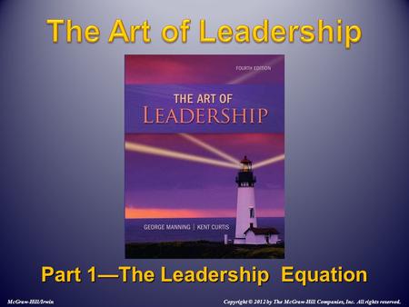 Part 1—The Leadership Equation McGraw-Hill/Irwin Copyright © 2012 by The McGraw-Hill Companies, Inc. All rights reserved.