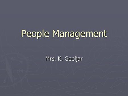 People Management Mrs. K. Gooljar.