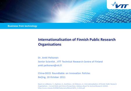 Internationalisation of Finnish Public Research Organisations Dr. Antti Pelkonen Senior Scientist, VTT Technical Research Centre of Finland