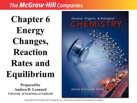 11 Copyright © The McGraw-Hill Companies, Inc. Permission required for reproduction or display. Chapter 6 Energy Changes, Reaction Rates and Equilibrium.