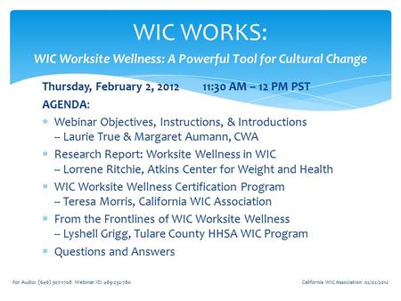 Thursday, February 2, 201211:30 AM – 12 PM PST AGENDA:  Webinar Objectives, Instructions, & Introductions -- Laurie True & Margaret Aumann, CWA  Research.