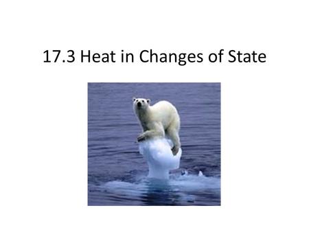 17.3 Heat in Changes of State