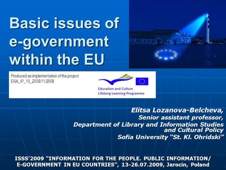 Basic issues of e-government within the EU Elitsa Lozanova-Belcheva, Senior assistant professor, Department of Library and Information Studies and Cultural.