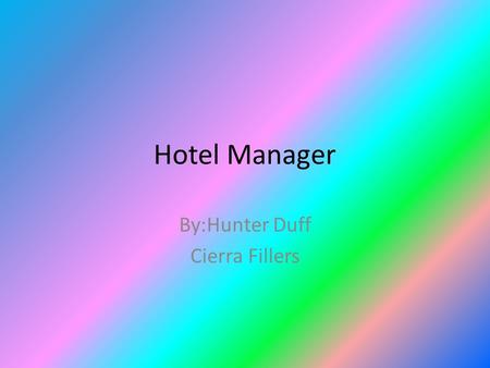 Hotel Manager By:Hunter Duff Cierra Fillers. Training required Bachelor’s or master’s degree is preferred in hospitality and hotel management If not coming.