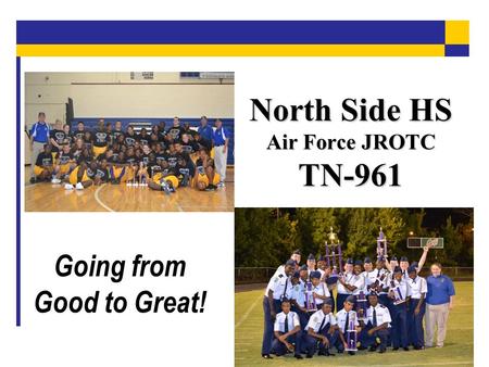 North Side HS Air Force JROTC TN-961 Going from Good to Great!