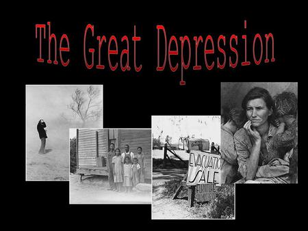  The Great Depression  Stock Market  Stocks  Drought  The Dust Bowl  Soup Kitchens  Herbert Hoover  Franklin Roosevelt  Duke Ellington  Margaret.