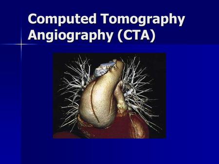 Computed Tomography Angiography (CTA). What is CT Angiography? An examination that uses x-rays to visualize blood flow in arterial and venous vessels.