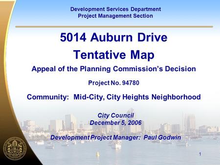 Development Services Department Project Management Section 1 5014 Auburn Drive Tentative Map Appeal of the Planning Commission’s Decision Project No. 94780.