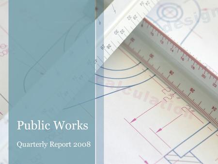 Public Works Quarterly Report 2008. Staff Overview Bryan Wageman –Water Clint Olsen –Building Inspections –Streets Robert Steele –Parks (above 1900 E)