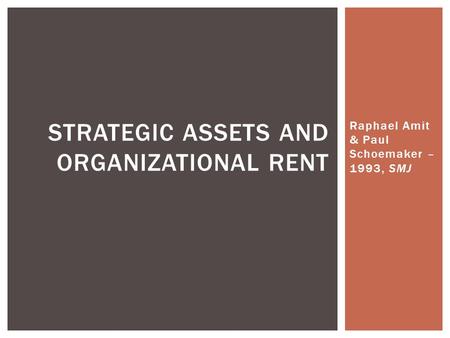 Raphael Amit & Paul Schoemaker – 1993, SMJ STRATEGIC ASSETS AND ORGANIZATIONAL RENT.