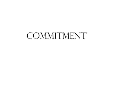 Commitment. What are the major problems confronting the Church? Some may say Materialism Others may answer Worldliness Liberalism? All these may be an.