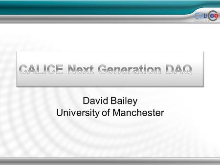 David Bailey University of Manchester. Overview Aim to develop a generic system –Maximise use of off-the-shelf commercial components Reduce as far as.