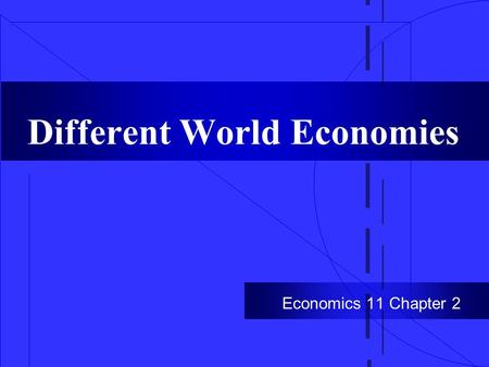 Different World Economies Economics 11 Chapter 2.