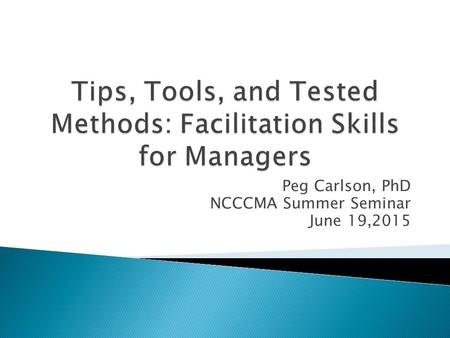 Peg Carlson, PhD NCCCMA Summer Seminar June 19,2015.