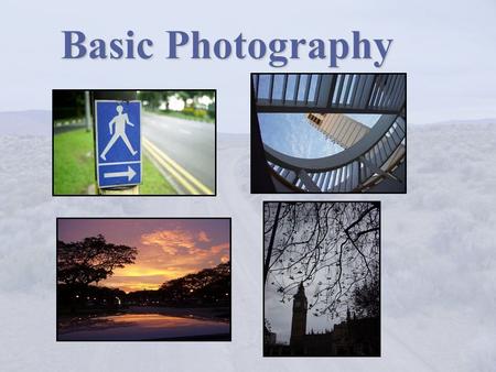 Basic Photography. The 6 Things To Know Know your camera Hold the camera still Take a few more than you need Take photos from different angles Tell a.
