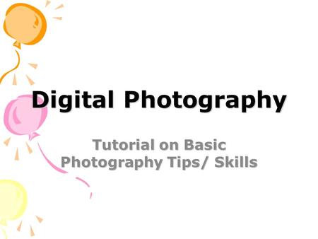 Digital Photography Tutorial on Basic Photography Tips/ Skills.