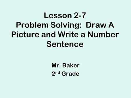 Lesson 2-7 Problem Solving: Draw A Picture and Write a Number Sentence