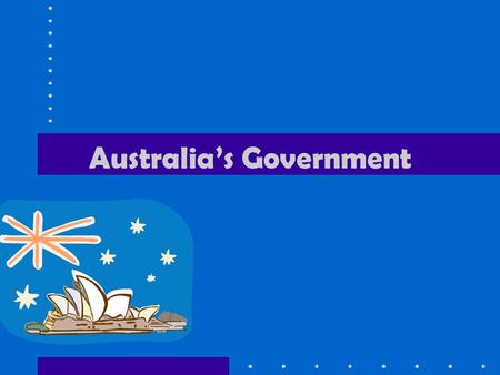Australia’s Government. Australia has a federal parliamentary democracy. There are three key factors that determine Australia’s government: –form of leadership.