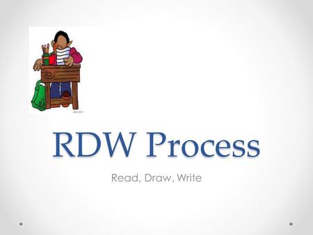RDW Process Read, Draw, Write.