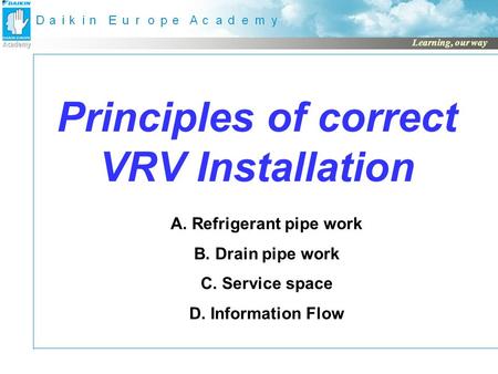 Principles of correct VRV Installation A. Refrigerant pipe work