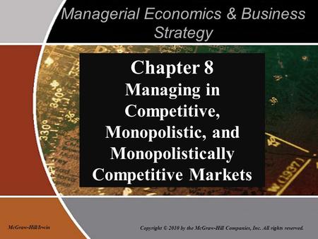 Copyright © 2010 by the McGraw-Hill Companies, Inc. All rights reserved. McGraw-Hill/Irwin Managerial Economics & Business Strategy Chapter 8 Managing.