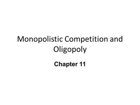 Monopolistic Competition and Oligopoly