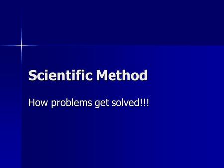 Scientific Method How problems get solved!!!. Hypothesis A prediction that can be tested. A prediction that can be tested. Guess??? Guess???