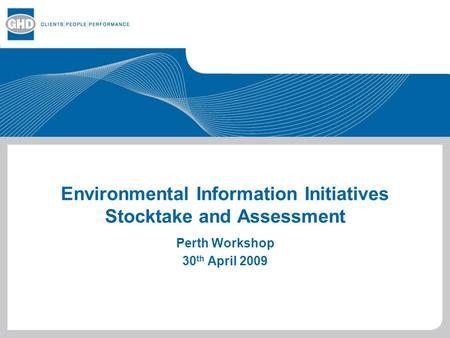 Environmental Information Initiatives Stocktake and Assessment Perth Workshop 30 th April 2009.