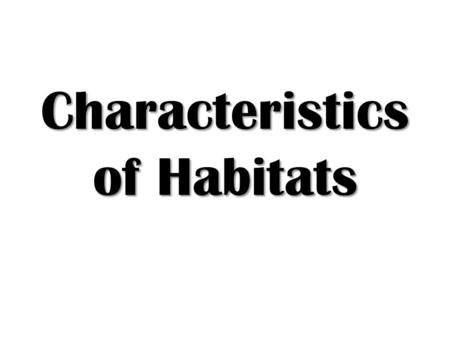Characteristics of Habitats