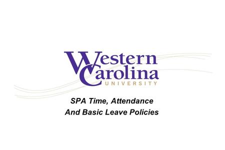 SPA Time, Attendance And Basic Leave Policies. Time, Attendance and Basic Leave The policies presented here pertain to SPA Exempt and Non-Exempt employees.