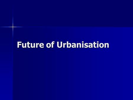 Future of Urbanisation
