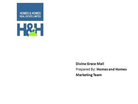 Divine Grace Mall Prepared By: Homes and Homes Marketing Team.