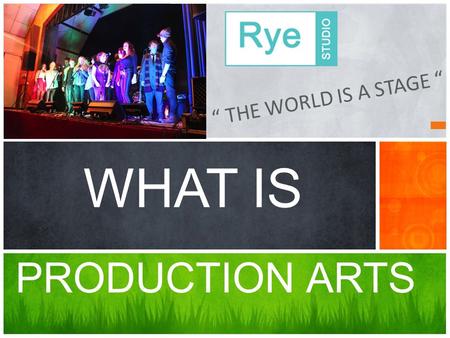 “ THE WORLD IS A STAGE “ PRODUCTION ARTS WHAT IS.