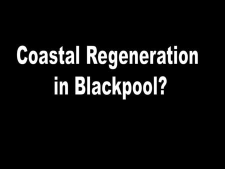 Type of rebranding strategy The regeneration in Blackpool is an example of Coastal Rebranding.