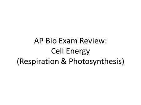 AP Bio Exam Review: Cell Energy (Respiration & Photosynthesis)