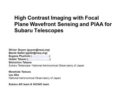 High Contrast Imaging with Focal Plane Wavefront Sensing and PIAA for Subaru Telescopes Olivier Guyon Basile Gallet