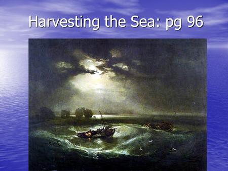 Harvesting the Sea: pg 96. 1. What was so good about New England’s Coast?