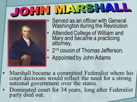 Served as an officer with General Washington during the Revolution Attended College of William and Mary and became a practicing attorney. 2 nd cousin of.