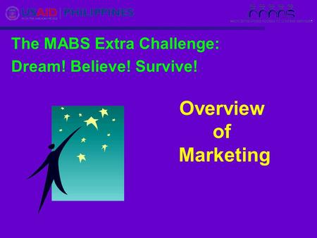 Overview of Marketing The MABS Extra Challenge: Dream! Believe! Survive!