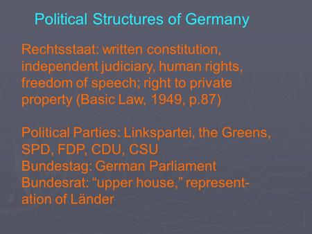 Political Structures of Germany Rechtsstaat: written constitution, independent judiciary, human rights, freedom of speech; right to private property (Basic.
