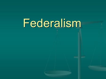 Federalism.