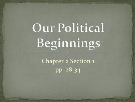 Chapter 2 Section 1 pp. 28-34. A.Ancient Greece 1. Direct Democracy a. Majority Rule b. All citizens qualified to govern 2. Written Constitution.