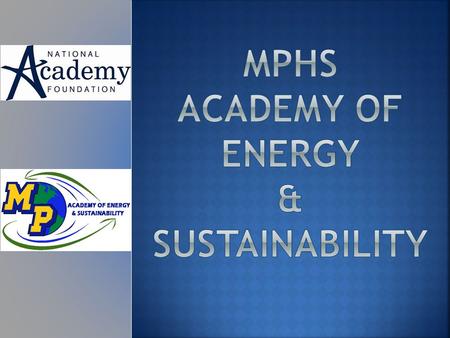 The Mt. Pleasant Academy of Energy and Sustainability will prepare students both academically and professionally for further education and careers.