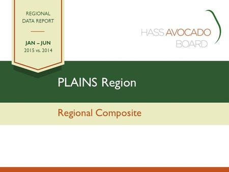 PLAINS Region Regional Composite REGIONAL DATA REPORT JAN – JUN 2015 vs. 2014.