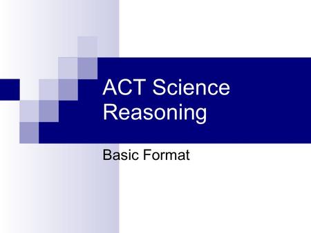 ACT Science Reasoning Basic Format. ACT Science Reasoning Layout You will have 35 minutes to answer a total of 40 questions There are 7 passages with.