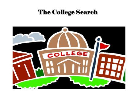 The College Search. SAT EXAM Students who take the SAT exam in the Spring of their Junior year & the Fall of their Senior Year. How to Register: www.collegeboard.comwww.collegeboard.com.