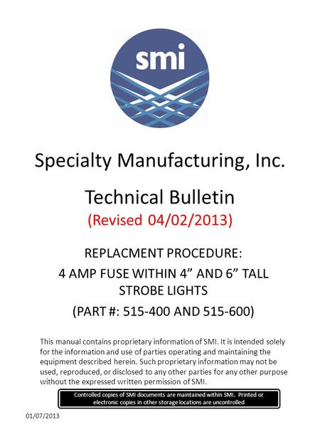 9/19/2012 Controlled copies of SMI documents are maintained within SMI. Printed or electronic copies in other storage locations are uncontrolled This manual.